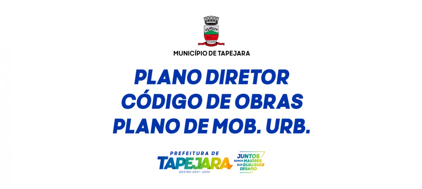 Plano Diretor, Código de Obras e Plano de Mob. Urb.